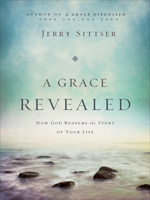 Title details for A Grace Revealed by Jerry Sittser - Available